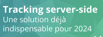 Tout savoir sur le tracking server-side